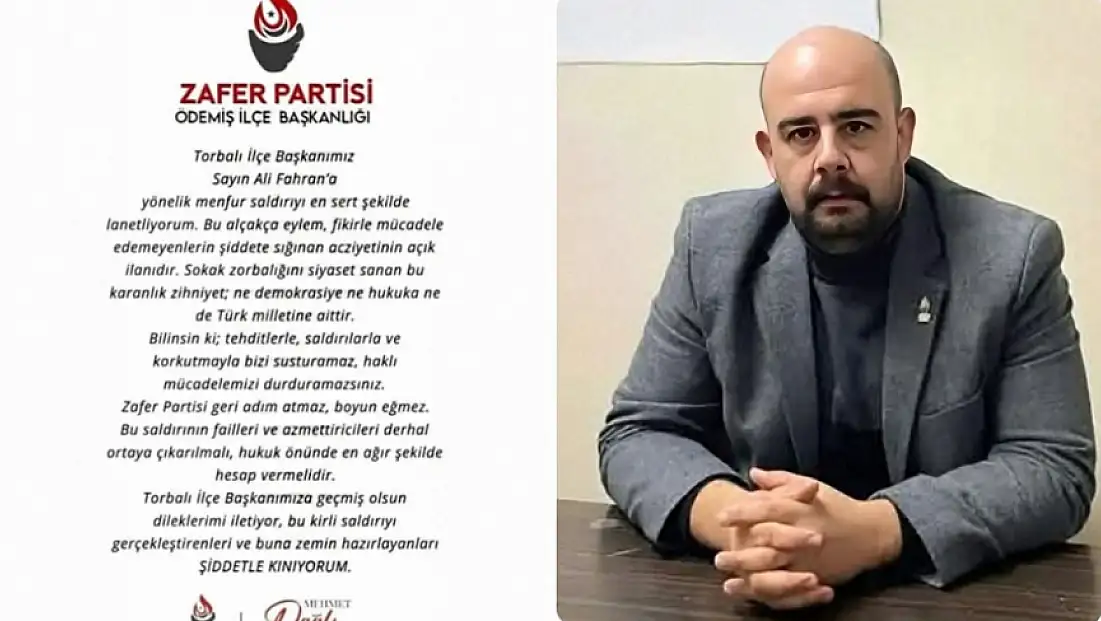 ZAFER PARTİSİ ÖDEMİŞ İLÇE BAŞKANI'NDAN BAŞKAN FARHAN'A YAPILAN SALDIRIYA KINAMA