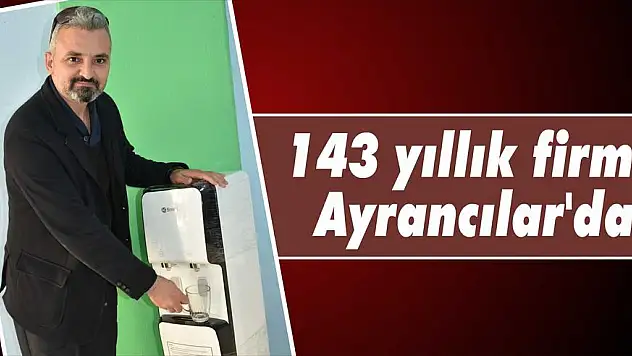143 yıllık firma Ayrancılar'da