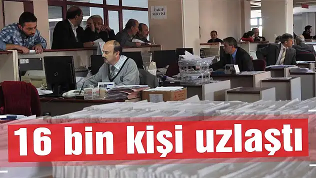 16 bin kişi uzlaştı