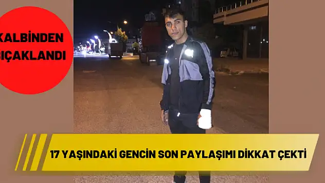 17 yaşındaki gencin son paylaşımı dikkat çekti