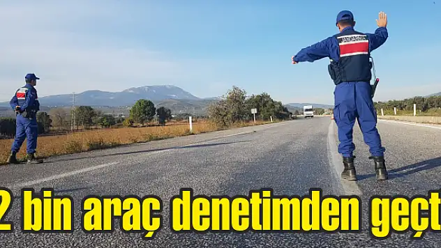 2 bin araç denetimden geçti