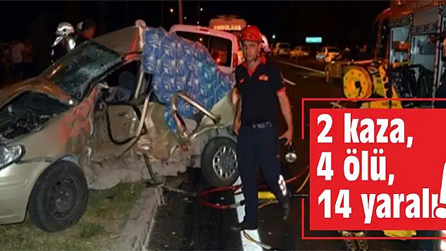 2 kaza, 4 ölü, 14 yaralı