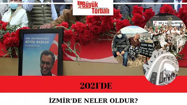 2021'de İzmir'de neler oldu?