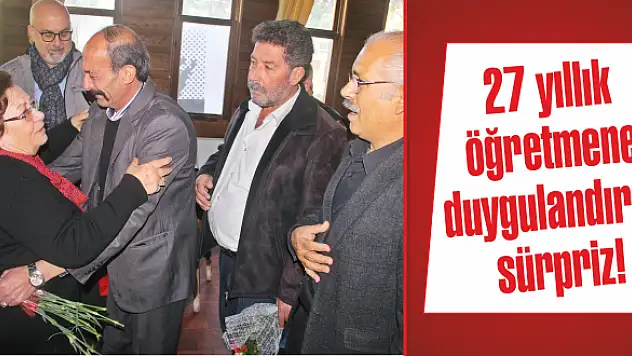 27 yıllık öğretmene duygulandıran sürpriz!