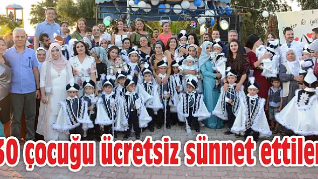30 çocuğu ücretsiz sünnet ettiler