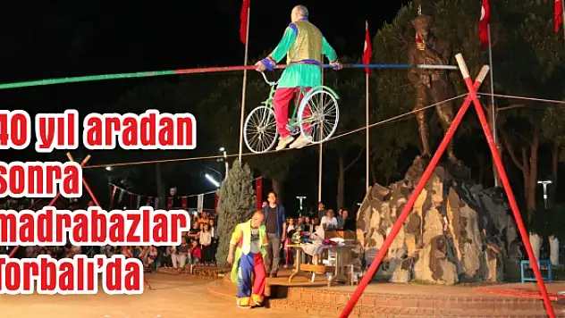 40 yıl aradan sonra madrabazlar Torbalı'da