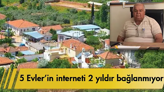 5 Evler'in interneti 2 yıldır bağlanmıyor