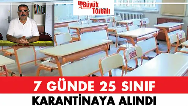 7 günde 25 sınıf karantinaya alındı