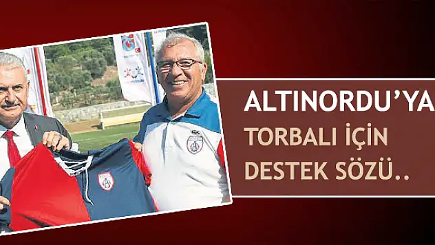 A.Ordu'ya Torbalı için destek sözü