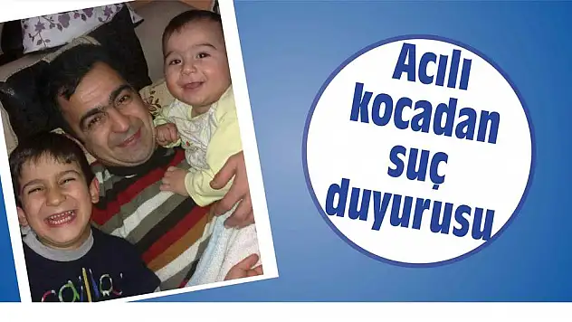 Acılı kocadan suç duyurusu ATATÜRK Mahalles