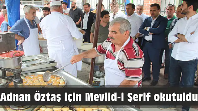 Adnan Öztaş için Mevlid-i Şerif okutuldu