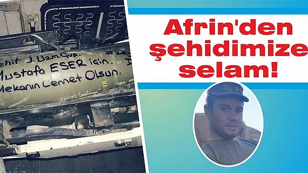 Afrin'den şehidimize selam!