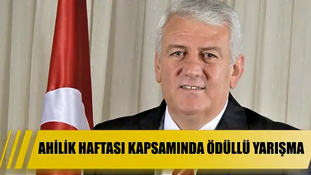 Ahilik Haftası kapsamında ödüllü yarışma