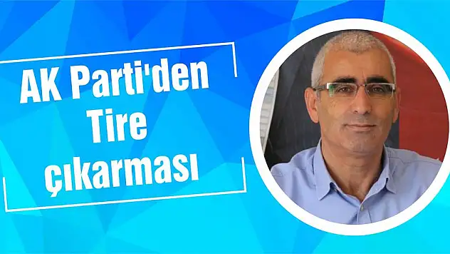 AK Parti'den Tire çıkarması