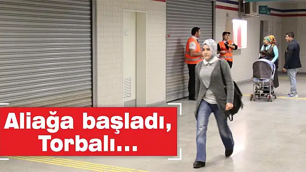 Aliağa başladı, Torbalı…