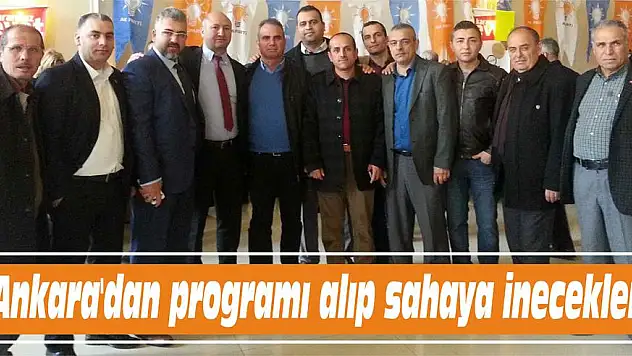 Ankara'dan programı alıp sahaya inecekler
