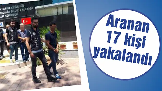 Aranan 17 kişi yakalandı