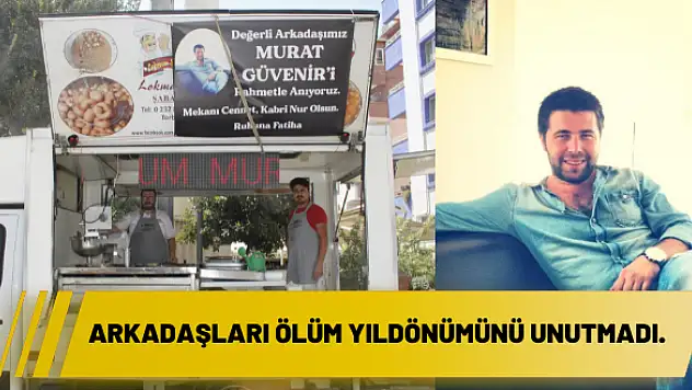 Arkadaşları ölüm yıldönümünü unutmadı