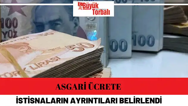 Asgari ücrete istisnaların ayrıntıları belirlendi