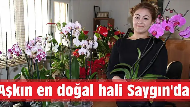 Aşkın en doğal hali Saygın’da