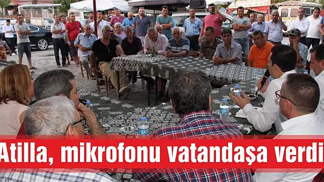 Atilla, mikrofonu vatandaşa verdi