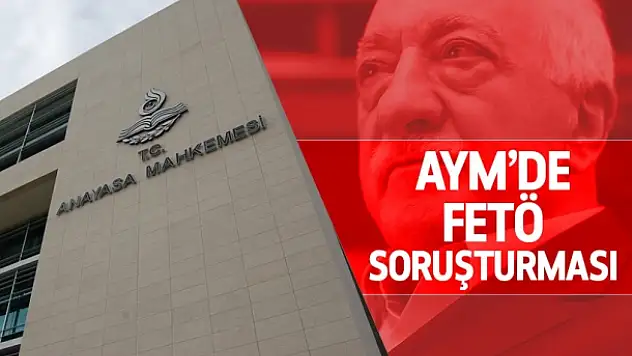 AYM’de FETÖ soruşturması