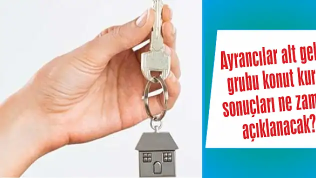 Ayrancılar alt gelir grubu konut kura sonuçları ne zaman açıklanacak?
