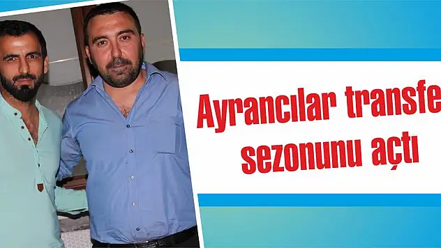 Ayrancılar transfer sezonunu açtı  