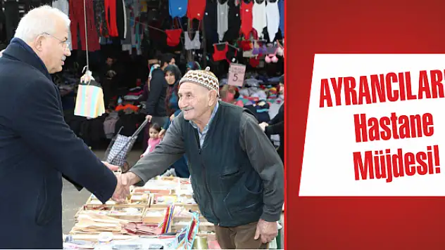 Ayrancılar'a hastane müjdesi!