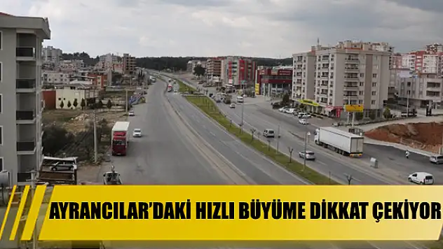 Ayrancılar'daki hızlı büyüme dikkat çekiyor
