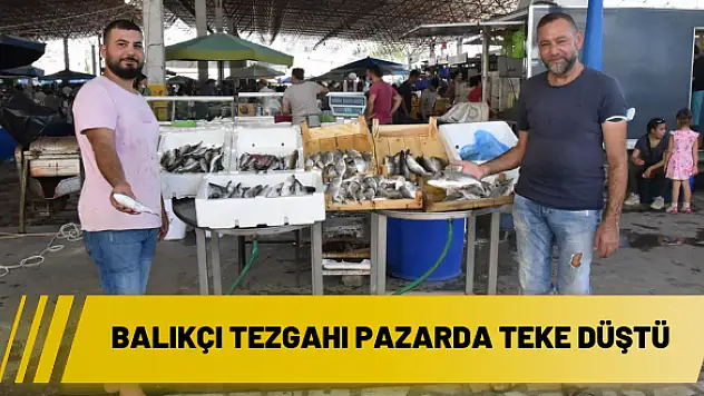 Balıkçı tezgahı pazarda teke düştü