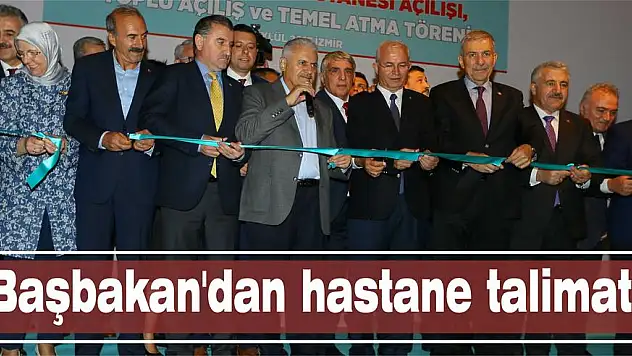 Başbakan'dan hastane talimatı