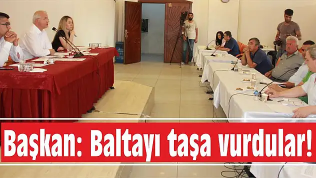 Başkan: Baltayı taşa vurdular!