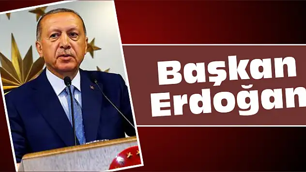 Başkan Erdoğan