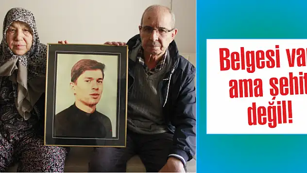 Belgesi var ama şehit değil!