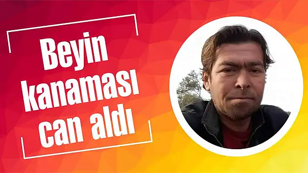 Beyin kanaması can aldı
