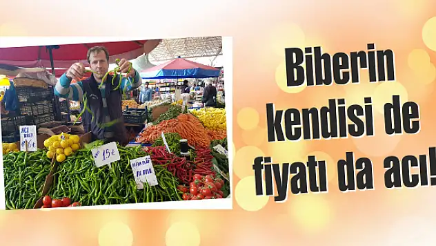 Biberin kendisi de fiyatı da acı!