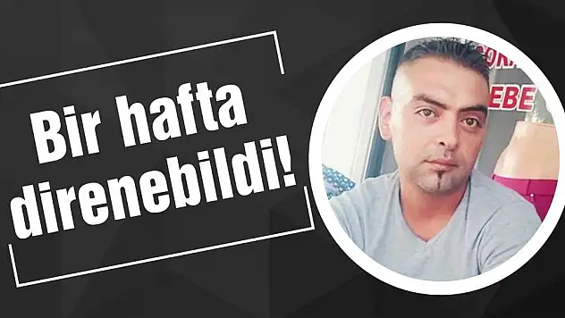 Bir hafta direnebildi!