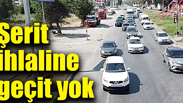 Bir yılda 2 bin 32 araca şerit ihlalinden ceza kesildi