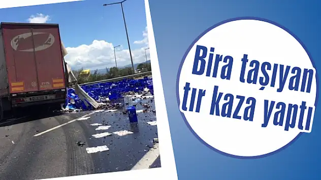 Bira taşıyan tır kaza yaptı
