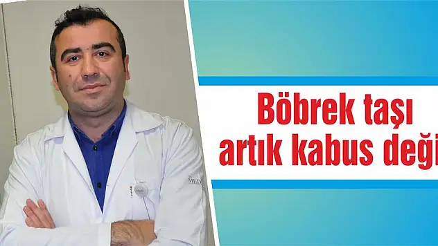 Böbrek taşı artık kabus değil