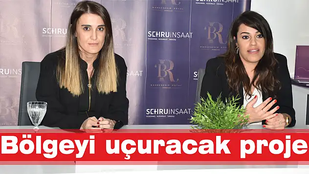 Bölgeyi uçuracak proje