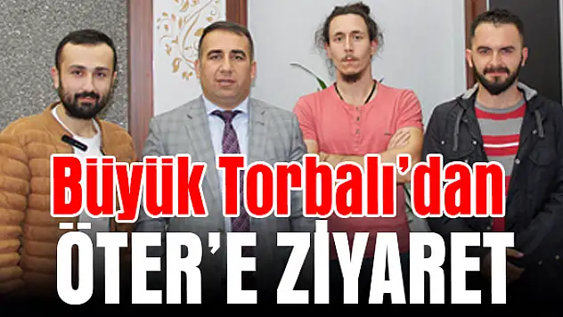 Büyük Torbalı Gazetesi Kaymakam Öter'i ziyaret etti