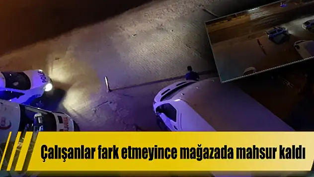 Çalışanlar fark etmeyince mağazada mahsur kaldı