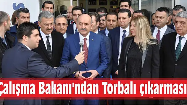Çalışma Bakanı'ndan Torbalı çıkarması