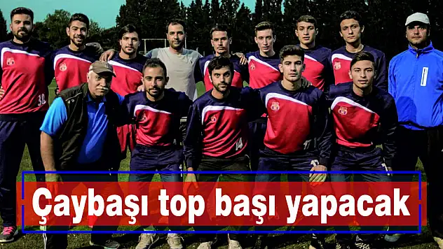 Çaybaşı top başı yapacak