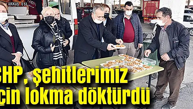 CHP, şehitlerimiz için lokma döktürdü