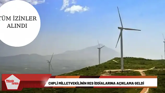 CHPli Milletvekilinin RES iddialarına açıklama geldi