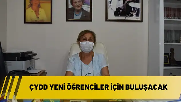 ÇYDD yeni öğrenciler için buluşacak