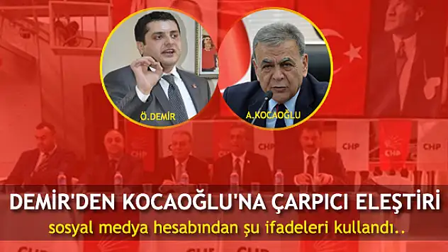 Demir’den Kocaoğlu’na çarpıcı eleştiri